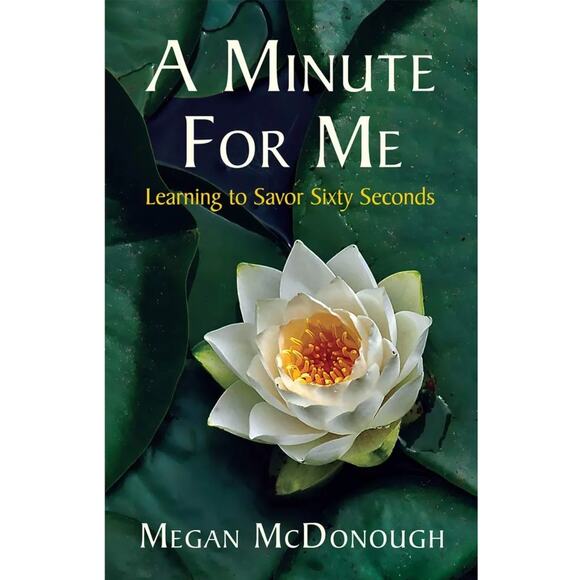 Book: "A Minute For Me: Learning to Savor Sixty Seconds" by Megan McDonough - Picture 1 of 3